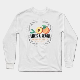 Life's a Peach Homerville, Georgia Long Sleeve T-Shirt